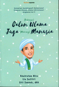 Image of (Katanya) calon ulama juga (memang) manusia : kompilasi autobiografi mahasasiswa/i program khusus ulama UIN Antasari angkatan ke-11
