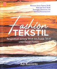 Image of Fashion tekstil : pengetahuan tentang tekstil dan produk tekstil untuk desain fashion
