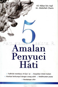 Image of 5 amalan penyuci hati : fadhilah membaca Al-Qur\'an, keajaiban shalat malam , manfaat berkumpul dengan orang saleh, kedahsyatan puasa, keutamaan zikir